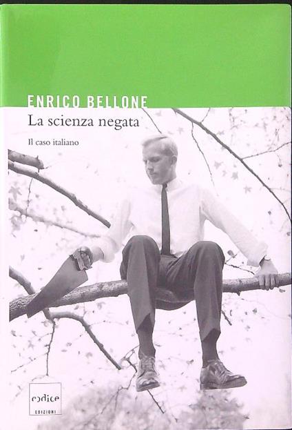 La  scienza negata Il caso Italiano - Enrico Bellone - copertina