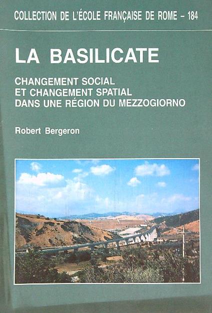 La Basilicate. Changement social et changement spatial - Robert Bergeron - copertina