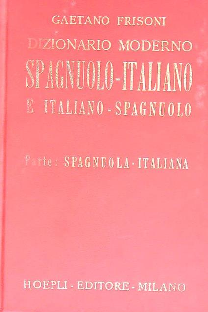 Dizionario moderno italiano-spagnuolo spagnuolo-italiano. Spagnuola - Italiana - Gaetano Frisoni - copertina