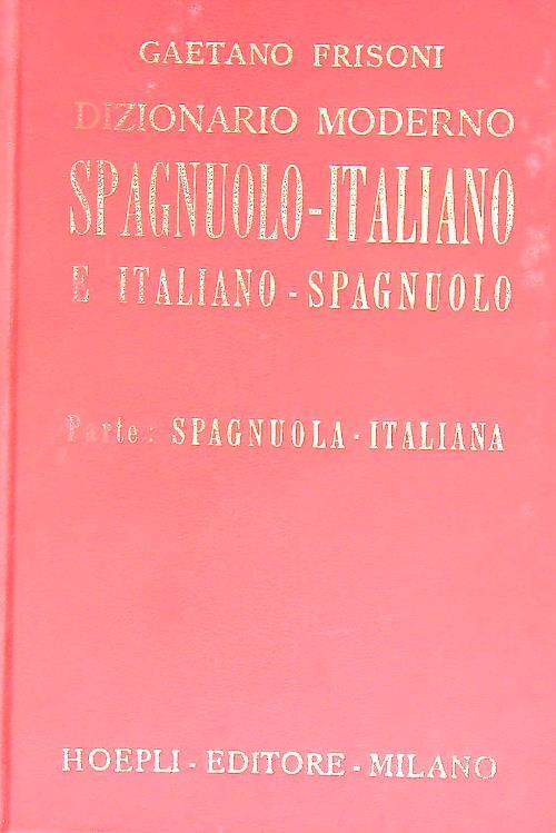 Dizionario moderno italiano-spagnuolo spagnuolo-italiano. Spagnuola - Italiana - Gaetano Frisoni - copertina