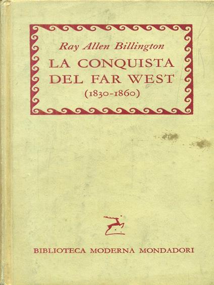 La conquista del far west 1830-1860 - Ray Allen Billington - copertina