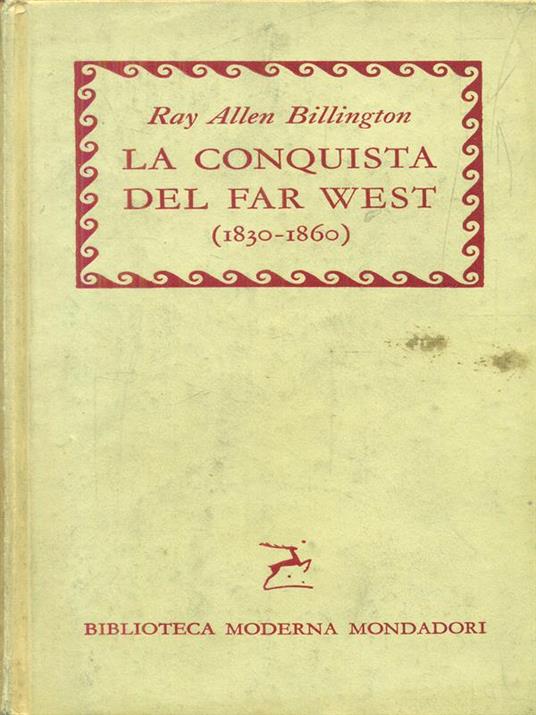 La conquista del far west 1830-1860 - Ray Allen Billington - copertina