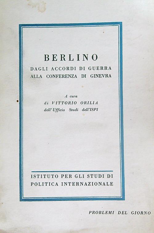 Berlino dagli accordi di guerra alla conferenza di Ginevra - Vittorio Orilia - copertina
