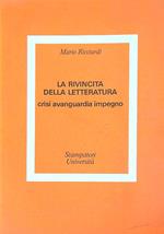 La rivincita della letteratura. Crisi, avanguardia, impegno.
