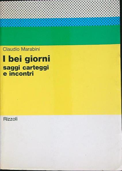 I bei giorni. Saggi carteggi e incontri - Claudio Marabini - copertina