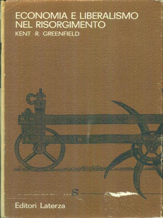 Economia e liberalismo nel risorgimento - Kent R. Greenfield - copertina