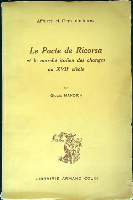 Le Pacte de Ricorsa et le marchè  italien des changes au XVIIe  siecle - Giulio Mandich - copertina