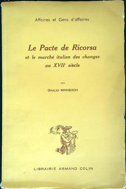 Le Pacte de Ricorsa et le marchè  italien des changes au XVIIe  siecle - Giulio Mandich - copertina