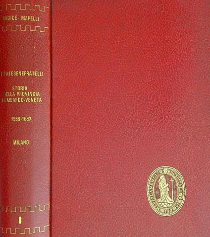 I Fatebenefratelli Storia della provincia Lombardo-Veneta 1588-1687 Milano - Gianfranco Radice - copertina