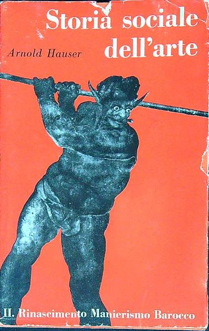 Storia sociale dell'arte vol. 2 Il Rinascimento Manierismo Barocco - Arnold Hauser - copertina