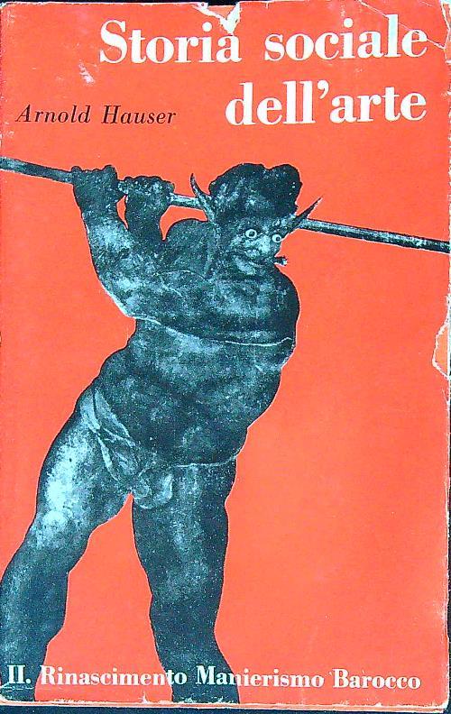 Storia sociale dell'arte vol. 2 Il Rinascimento Manierismo Barocco - Arnold Hauser - copertina