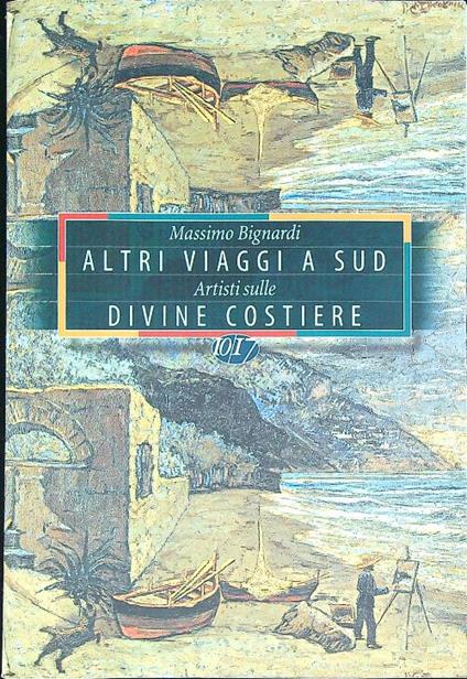 Altri viaggi a sud. Artisti sulle divine costiere  - Massimo Bignardi - copertina