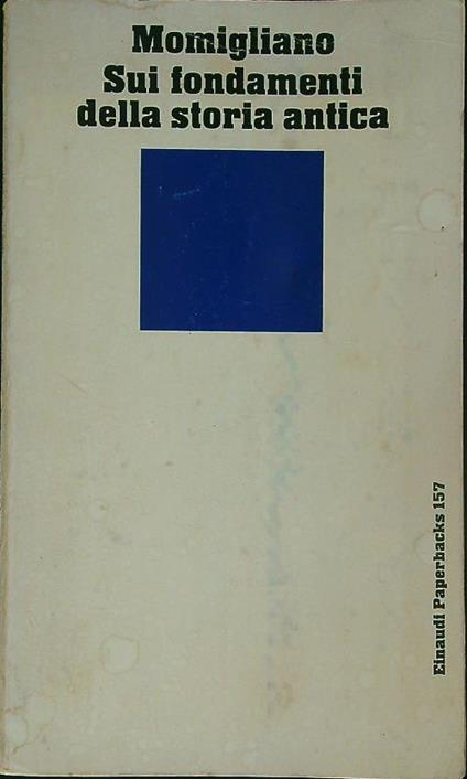 Sui fondamenti della storia antica - Arnaldo Momigliano - copertina