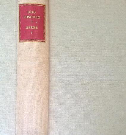 Opere tomo I - Ugo Foscolo - copertina