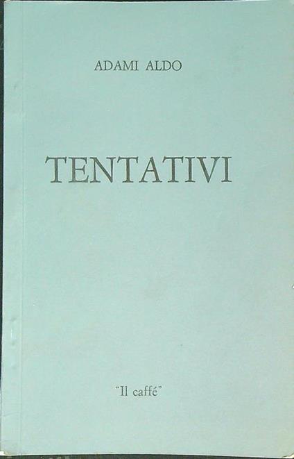 Tentativi - Adami Aldo - copertina