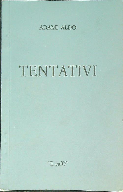Tentativi - Adami Aldo - copertina