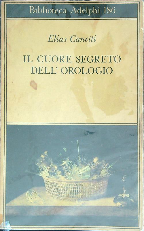 Il cuore segreto dell'orologio. Quaderni di appunti 1973-1985 - Elias Canetti - copertina
