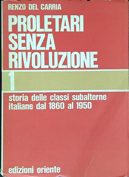 Proletari senza rivoluzione. Vol. 1 - Renzo Del Carria - copertina