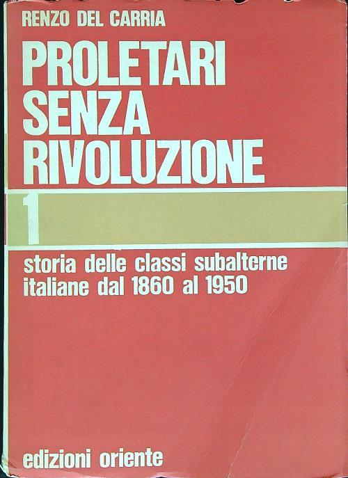 Proletari senza rivoluzione. Vol. 1 - Renzo Del Carria - copertina