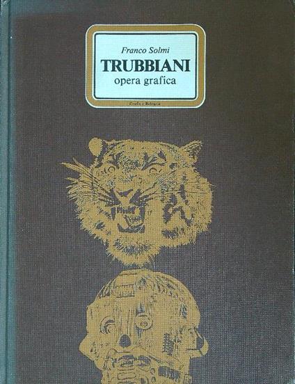 Trubbiani. Opera Grafica  - Franco Solmi - copertina