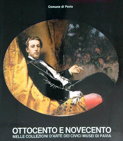 Ottocento e Novecento nelle collezioni d'Arte dei Civici Musei di Pavia - copertina