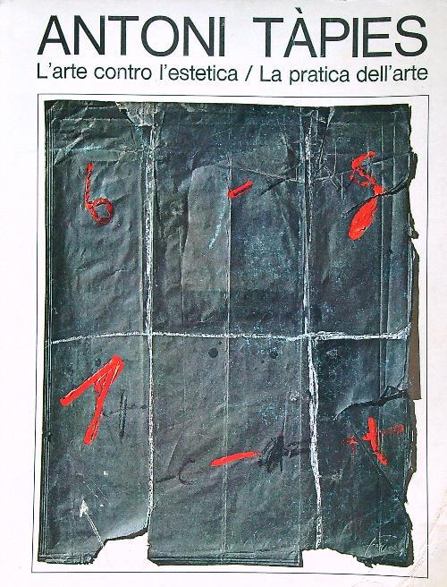 L' arte contro l'estetica. La pratica dell'arte - Antoni Tàpies - copertina