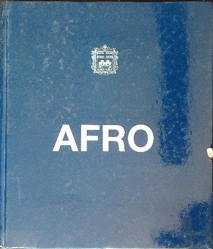 Afro. Palazzo Regazzoni Flagini-Biglia : 25 febbraio-17 aprile 1995 - Giovanni Granzotto - copertina