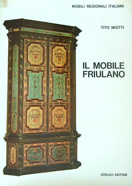 Il mobile Friulano  - Tito Miotti - copertina