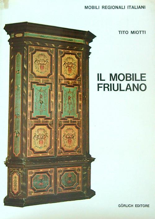 Il mobile Friulano  - Tito Miotti - copertina