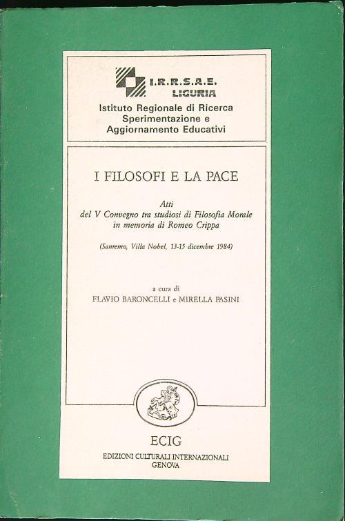 I filosofi e la pace. Atti del v Convegno tra studiosi di Filosofia Morale - Flavio Baroncelli,Mirella Pasini - copertina