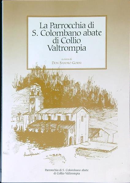 La Parrocchia di S. Colombano abate di Collio valtrompia - Sandro Gorni - copertina