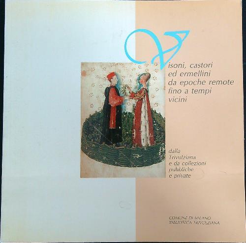 Visoni, castori ed ermellini da epoche remote fino a tempi vicini - copertina