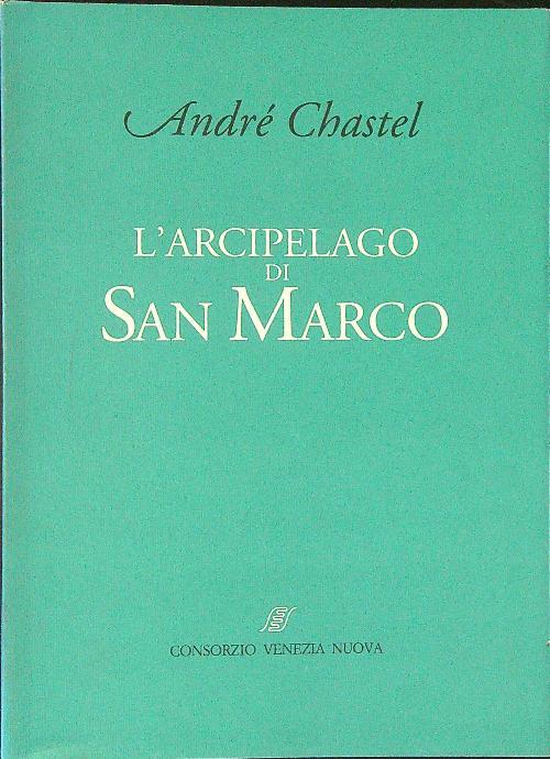L' Arcipelago di San Marco - Andrè Chastel - copertina