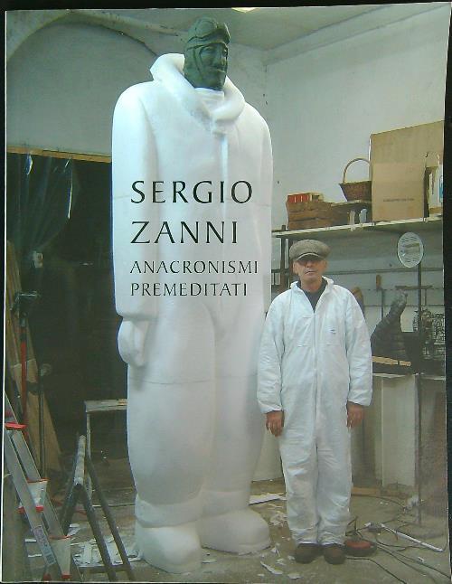 Sergio Zanini . Anacronismi premeditati - copertina