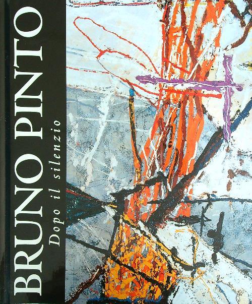 Bruno Pinto. Dopo il silenzio - Peter Weiermair - copertina