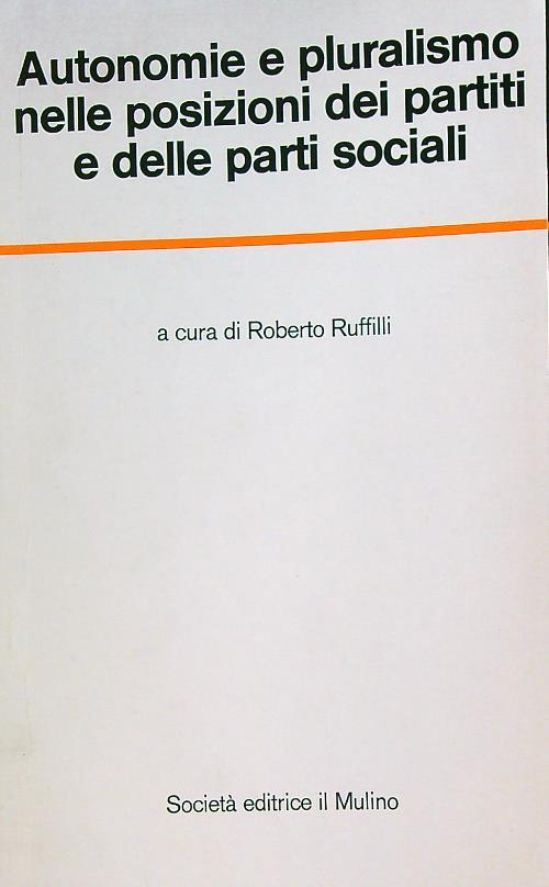 Autonomie e pluralismo nelle posizioni dei partiti e delle parti sociali - Roberto Ruffilli - copertina