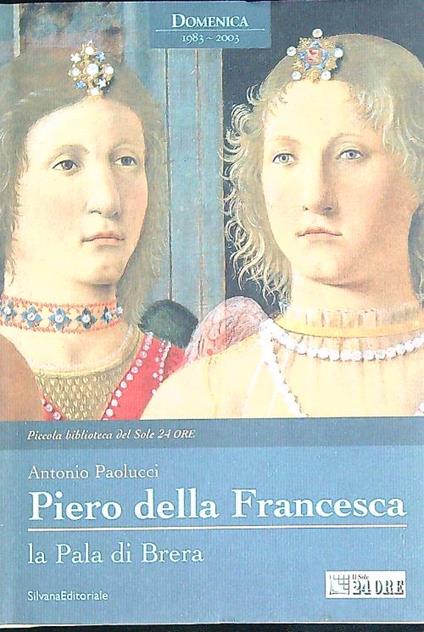 Piero della Francesca. La Pala di Brera - Antonio Paolucci - copertina
