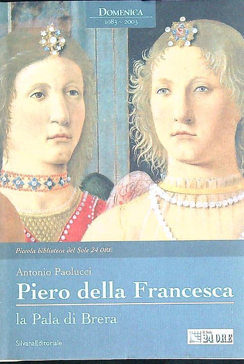 Piero della Francesca. La Pala di Brera - Antonio Paolucci - copertina