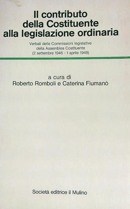 Il contributo della Costituente alla legislazione ordinaria - Roberto Romboli - copertina