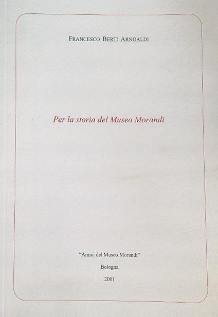 Per la Storia del Museo Morandi - Francesco Arnoaldi - copertina