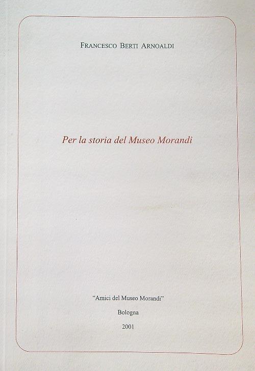 Per la Storia del Museo Morandi - Francesco Arnoaldi - copertina
