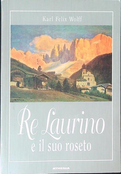 Re Laurino e il suo roseto - Karl Felix Wolff - copertina