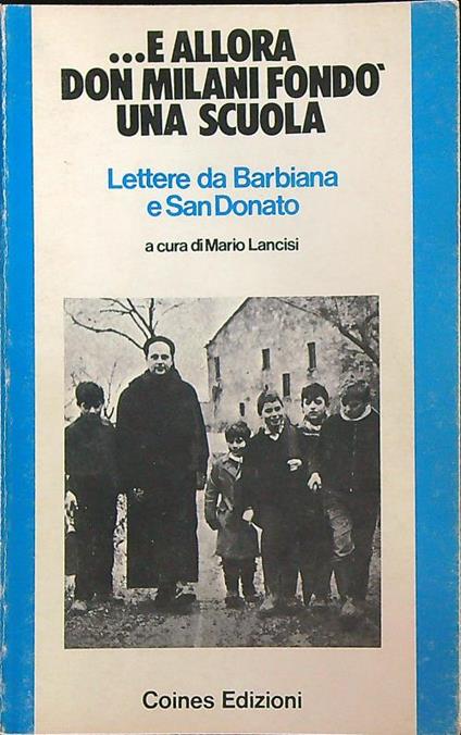 E allora Don Milani fondò la scuola - Mario Lancisi - copertina