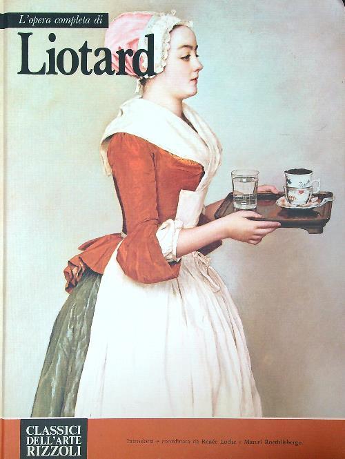 L' opera completa di Liotard   - Renée Loche - copertina