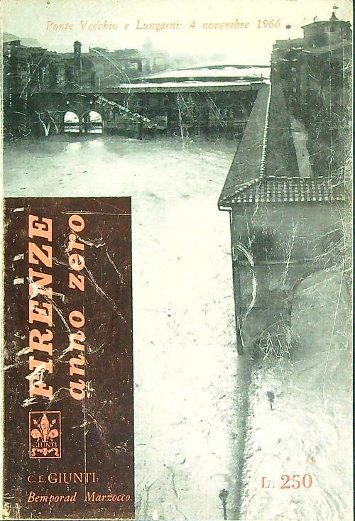 Firenze Anno Zero. Firenze Sommersa Sola nella Sua Tragedia - copertina