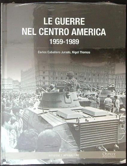 Le  guerre nel centro America 1959 - 1989 - C. Caballero Jurado - copertina