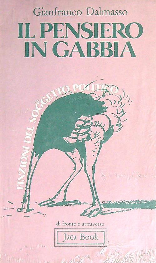 Il pensiero in gabbia. Finzioni del soggetto politico - Gianfranco Dalmasso - copertina