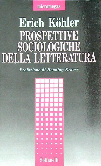 Prospettive sociologiche della letteratura - Erich Köhler - copertina