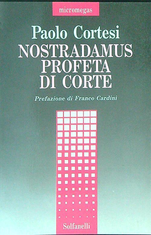 Nostradamus profeta di corte - Paolo Cortesi - copertina