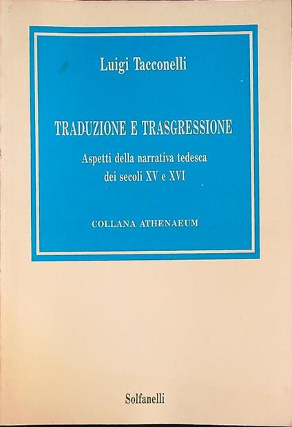 Traduzione e trasgressione. Aspetti della narrativa tedesca - Luigi Tacconelli - copertina